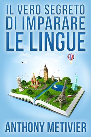 Il Vero Segreto Di Imparare Le Lingue (Italian Edition)