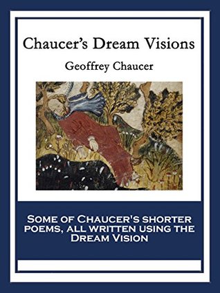 Chaucer’s Dream Visions (Kindle Edition)