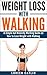 WEIGHT LOSS WITH WALKING: A...