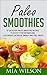 Paleo Smoothies by Mia Wilson