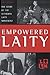 Empowered Laity: The Story of the Lutheran Laity Movement for Stewardship