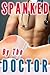 Spanked by the Doctor (Doctor Erotica Exam #1)