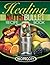 The Nutribullet Healing Recipe Book: 200 Health Boosting Nutritious and Therapeutic Blast and Smoothie Recipes