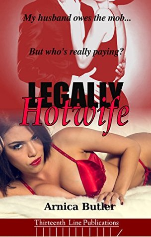Legally Hotwife: Working Off My Husband's Mob Debt (Kindle Edition)