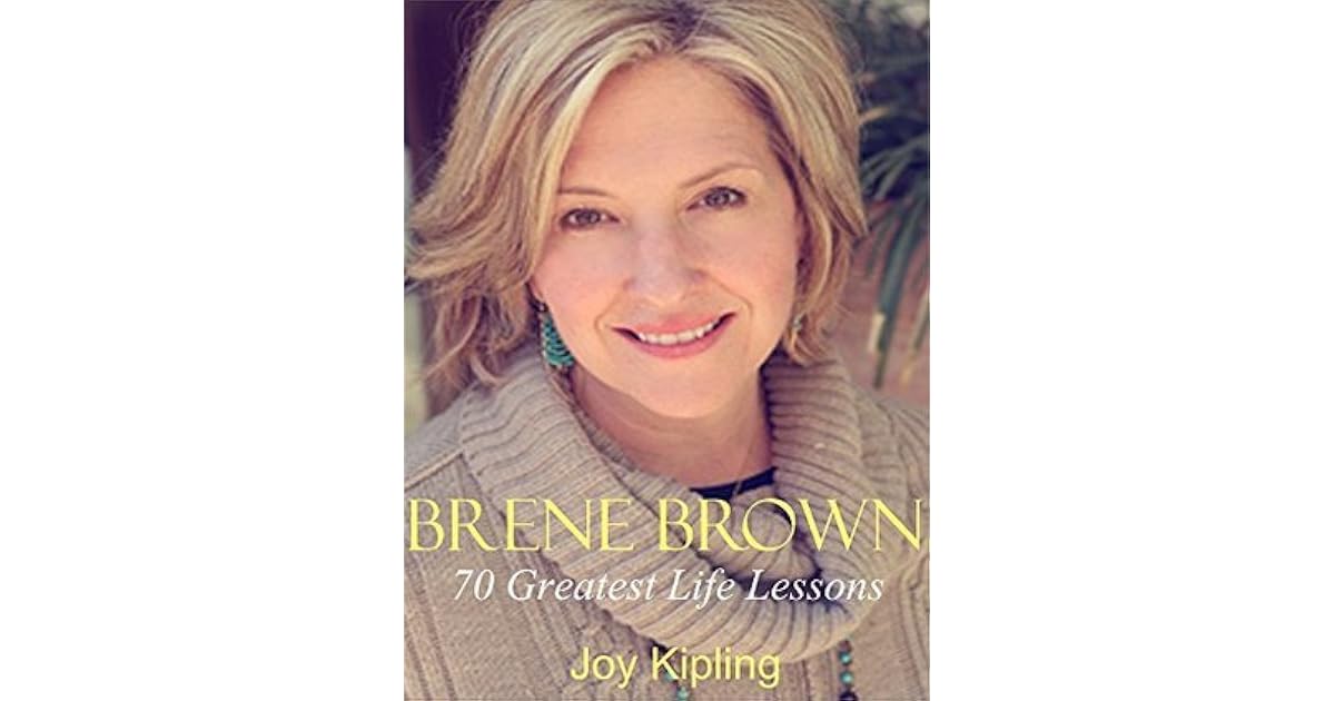 Brene Brown Brene Brown, 70 Greatest Life Lessons by Joy