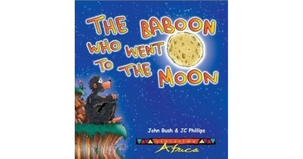 The Baboon Who Went to the Moon by John Bush