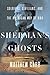 Sherman's Ghosts: Soldiers, Civilians, and the American Way of War