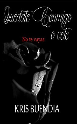 Quédate Conmigo o vete: No te vayas (Quédate conmigo #2)