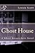 Ghost House (Ghost Researchers, #1)