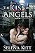 The Kiss of Angels by Selena Kitt
