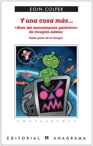 Y una cosa más... Guia del autopista galactico de Douglas Adams (Guía del autoestopista galáctico, #6)