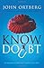 Know Doubt by John Ortberg