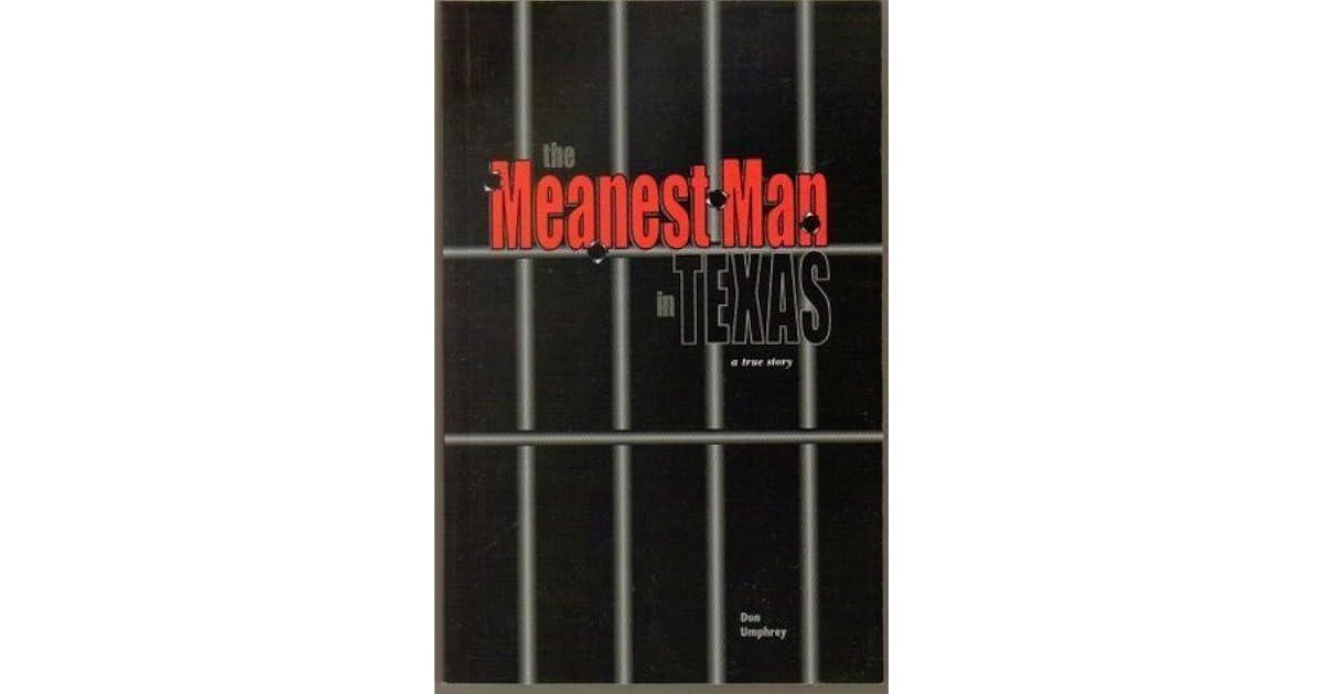 Meanest Man in Texas A True Story Based on the Life of Clyde Thompson