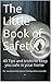 The Little Book of Safety: 40 Tips and tricks to keep you safe in your home