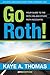 Go Roth! by Kaye A. Thomas