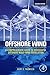 Offshore Wind A Comprehensive Guide to Successful Offshore Wind Farm Installation by Kurt Thomsen