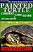 Painted Turtle Complete Care Guide by Steven Shell