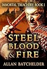 Steel, Blood & Fire by Allan Batchelder Steel, Blood & Fire by Allan Batchelder