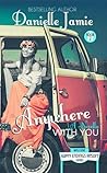 Anywhere With You by Danielle Jamie