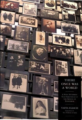 There Once Was a World: A 900-Year Chronicle of the Shtetl of Eishyshok (Hardcover)