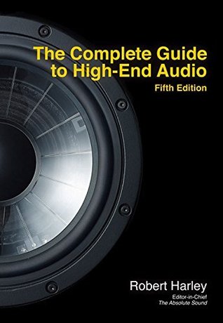 The Complete Guide to High-End Audio (Kindle Edition)