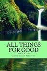 All Things For Good