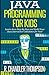 Java Programming for Kids: Learn Java Step By Step and Build Your Own Interactive Calculator for Fun! (Java for Beginners)