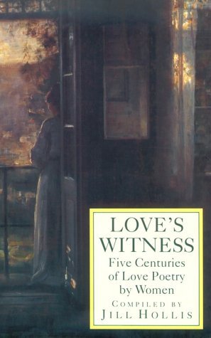 Love's Witness: Five Centuries of Love Poetry by Women (Paperback)