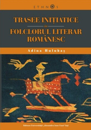 Trasee iniţiatice în folclorul literar românesc: structuri stilistice (Paperback)