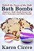 Bath Bombs: Beginners Bath Bomb Recipes for Stress Reduction and Better Health: Unlock the Power of the Bath