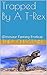 Trapped By A T-Rex: (Dinosa...