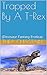Trapped By A T-Rex: (Dinosaur Erotica Fantasy)