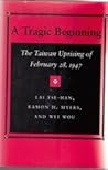 A Tragic Beginning: The Taiwan Uprising of February 28, 1947