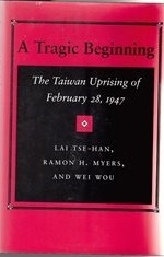 A Tragic Beginning: The Taiwan Uprising of February 28, 1947 (Hardcover)