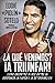 ¿A qué venimos? ¡A triunfar!: Cómo encontré mi voz entre la esperanza, la fuerza y la determinación (Spanish Edition)