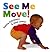 See Me Move!