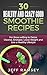 30 Healthy and Crazy Good Smoothie Recipes: For Those Willing to Detox, Cleanse, Energize, Lose Weight and Live a Healthy Lifestyle (Even if you are a Diabetic)