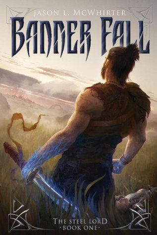 Banner Fall (The Steel Lord #1)