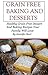 Grain Free Baking Recipes: Health Grain Free Baking And Dessert Recipes Your Family Will Love