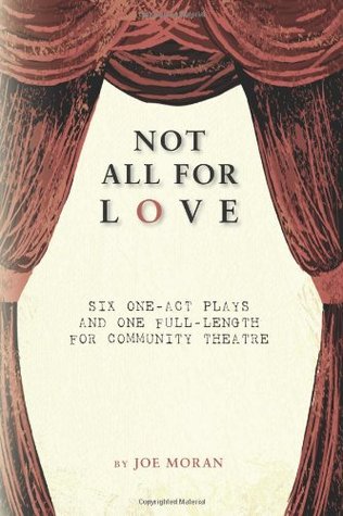 Not All for Love: Six one-act plays and one full-length for community theatre