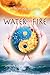 Water and Fire (Elemental H...