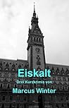Eiskalt: 3 Kurzkrimis (German Edition)