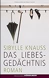 Das Liebesgedächtnis by Sibylle Knauss Das Liebesgedächtnis by Sibylle Knauss