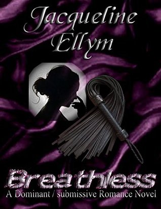 Breathless (Chapters 1 - 8 Tease): A Dominant / submissive Romance Novel