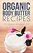 Organic Body Butter Recipes...