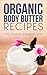 Organic Body Butter Recipes by Ashley Andrews