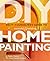 Do-It-Yourselfer’s Guide to Successful and Satisfying Home Painting