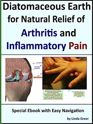 Diatomaceous Earth for Natural Relief of Arthritis and Inflammatory Pain: Natural Pain Relief for Chronic Inflammation and Associated Disorders (Kindle Edition)