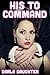 His to Command (Taboo Older Man Younger Woman Seduction)