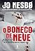 O Boneco de Neve by Jo Nesbø